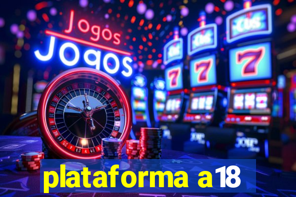 plataforma a18